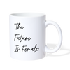 Future is Female/Empowered Woman. Coffee/Tea Mug - white